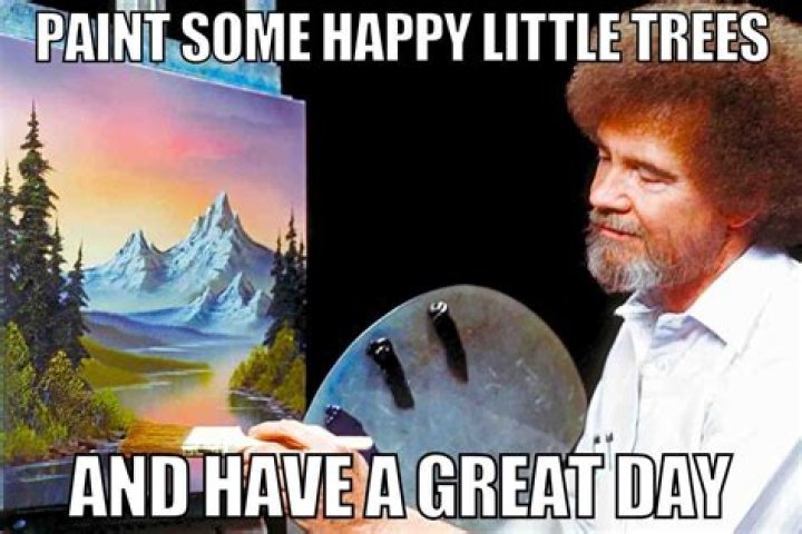 Bob Ross memes to remind you of the late painter