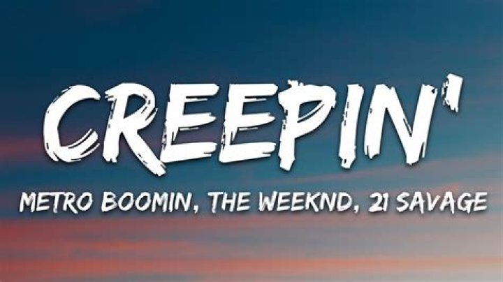 Creepin Lyrics – Metro Boomin, The Weeknd & 21 Savage